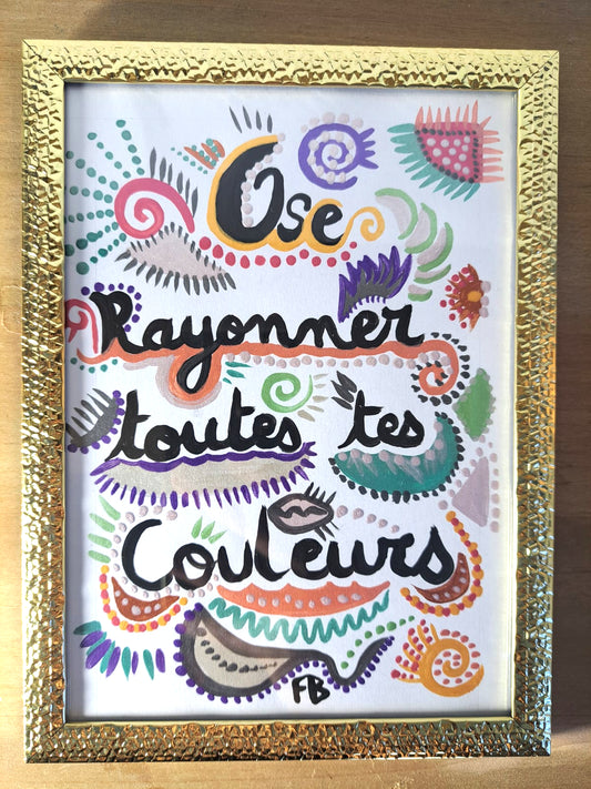 Citation positive " Ose rayonner toutes tes couleurs" cadre à poser.